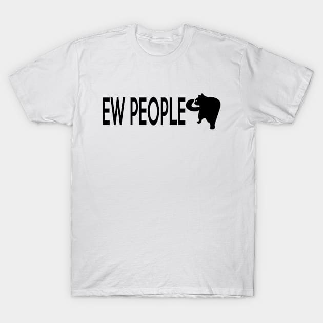 Ew People T-Shirt by SILVER01